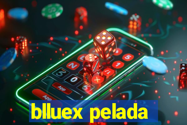 blluex pelada